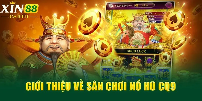 Nổ Hũ CQ9 Tại Xin88 Thưởng Lớn Nhất 2025 1 Giới thiệu sơ qua về sân chơi nổ hũ CQ9